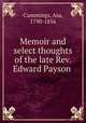 Memoir and select thoughts of the late Rev. Edward Payson, Cummings, Asa, 1790-1856 