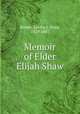 Memoir of Elder Elijah Shaw, Brown, Letitia J. Shaw, 1829-1887 