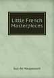 Little French Masterpieces, Guy de Maupassant 
