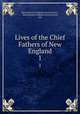 Lives of the Chief Fathers of New England. 1, Massachusetts Sabbath School Society , Massachusetts Sabbath school society, pub 