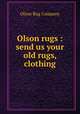 Olson rugs : send us your old rugs, clothing, Olson Rug Company 