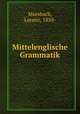 Mittelenglische Grammatik, Morsbach, Lorenz, 1850- 
