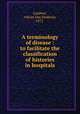 A terminology of disease : to facilitate the classification of histories in hospitals, Lambert, Adrian Van Sinderen, 1872- 