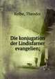 Die konjugation der Lindisfarner evangelien;, Kolbe, Theodor 