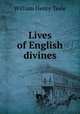 Lives of English divines, William Henry Teale 