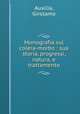 Monografia sul colra-morbo : sua storia, progressi, natura, e trattamento, Auxilia, Girolamo 