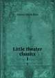 Little theater classics. 1, Eliot Samuel Atkins 