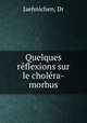 Quelques rflexions sur le cholra-morbus, Jaehnichen, Dr 