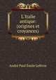 L`Italie antique: (origines et croyances), 