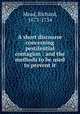 A short discourse concerning pestilential contagion : and the methods to be used to prevent it, Mead, Richard, 1673-1754 