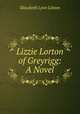 Lizzie Lorton of Greyrigg: A Novel, Elizabeth Lynn Linton 