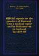 Official reports on the province of Kumaon : with a medical report on the Mahamurree in Gurhwal, in 1849-50, Batten, J. H. (John Hallet), 1811-1886 
