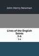 Lives of the English Saints. 5-6, Newman, John Henry, 1801-1890 