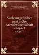 Vorlesungen uber praktische Arzneiwissenschaft. v.6, pt. 1, Berends, Karl August Wilhelm, 1759-1826,Sundelin, Karl Heinrich Wilhelm, 1791-1834 