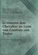 Li romans dou Chevalier au Lyon von Crestien von Troies, 