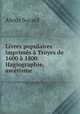 Livres populaires imprims Troyes de 1600 1800. Hagiographie, asctisme, Alexis Socard 