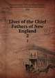Lives of the Chief Fathers of New England. 2, Massachusetts Sabbath School Society , Massachusetts Sabbath school society, pub 