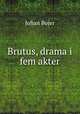 Brutus, drama i fem akter, Bojer Johan 