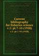 Current bibliography for fisheries science. v.1: pt.7-10 (1958), Food and Agriculture Organization of the United Nations. Fisheries Division. Biology Branch 