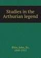 Studies in the Arthurian legend, Rhys, John, Sir, 1840-1915 