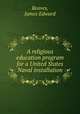 A religious education program for a United States Naval installation., Reaves, James Edward 