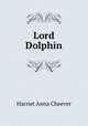 Lord Dolphin, Harriet Anna Cheever 