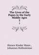 The Lives of the Popes in the Early Middle Ages. 3, Horace Kinder Mann , Johannes Hollnsteiner 