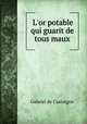 L`or potable qui guarit de tous maux, Gabriel de Castaigne 