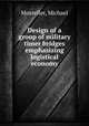 Design of a group of military timer bridges emphasizing logistical economy., Mosteller, Michael 