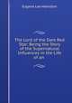 The Lord of the Dark Red Star: Being the Story of the Supernatural Influences in the Life of an ., Eugene Lee-Hamilton 