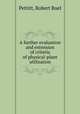 A further evaluation and extension of criteria of physical-plant utilization., Pettitt, Robert Buel 