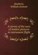A survey of the uses of motion pictures in instrument flight., Stephens, William Emmett 