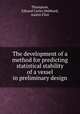 The development of a method for predicting statistical stability of a vessel in preliminary design, Thompson, Edward Carter;Hubbard, Austin Flint 