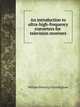 An introduction to ultra-high-frequency converters for television receivers., William Winning Vallandigham 