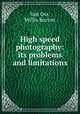 High speed photography: its problems and limitations., Van Oss, Willis Burton 