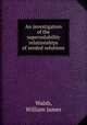 An investigation of the supersolubility relationships of seeded solutions., Walsh, William James 