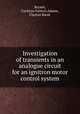 Investigation of transients in an analogue circuit for an ignitron motor control system, Bryant, Carleton Fanton;Adams, Clayton Rand. 