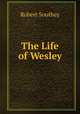The Life of Wesley, Robert Southey 
