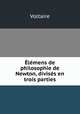 lmens de philosophie de Newton, diviss en trois parties, Voltaire 