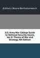 U.S. Army War College Guide to National Security Issues, Vol II: Theory of War and Strategy, 4th Edition, (Editor) J. Boone Bartholomees Jr. 