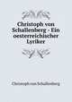 Christoph von Schallenberg - Ein oesterreichischer Lyriker, Christoph von Schallenberg 