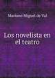 Los novelista en el teatro, Mariano Miguel de Val 
