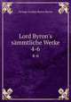 Lord Byron`s smmtliche Werke. 4-6, George Gordon Byron Byron 