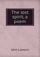 The lost spirit, a poem, 