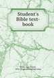 Student`s Bible text-book, Knott, Lucy Pierce, 1856- [from old catalog] comp 