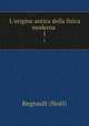 L`origine antica della fisica moderna .. 1, 