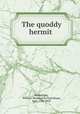 The quoddy hermit, Fitzwilliam, William Wentworth Fitzwilliam, Earl, 1748-1833 