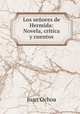 Los seores de Hermida: Novela, crtica y cuentos., Juan Ochoa 