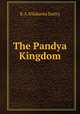 The Pandya Kingdom, K.A.Nilakanta Sastry 