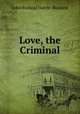 Love, the Criminal, John Burland Harris -Burland 